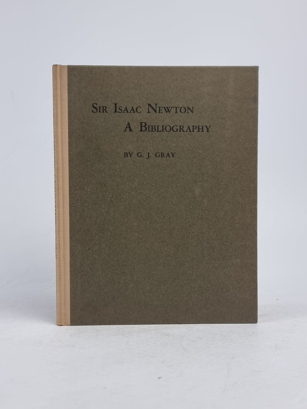 A Bibliography of the Works of Sir Isaac Newton, George J. Gray