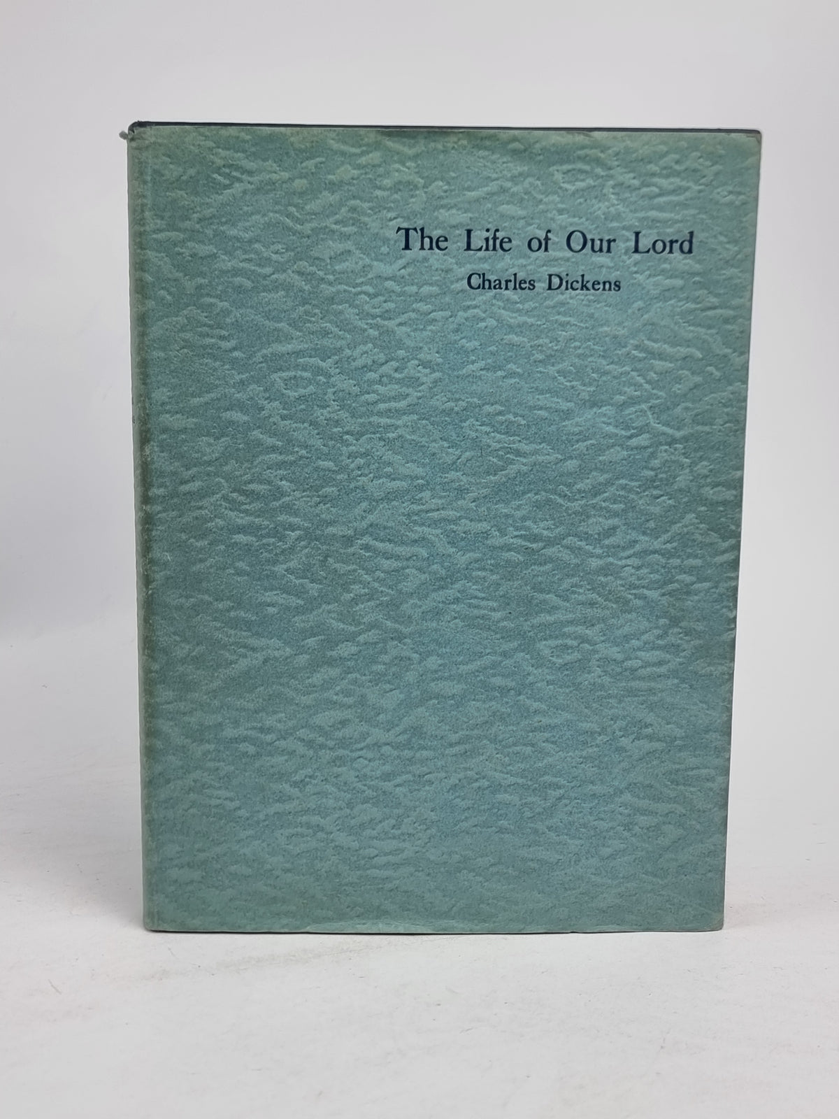 The Life of Our Lord, Charles Dickens — 1st Edition