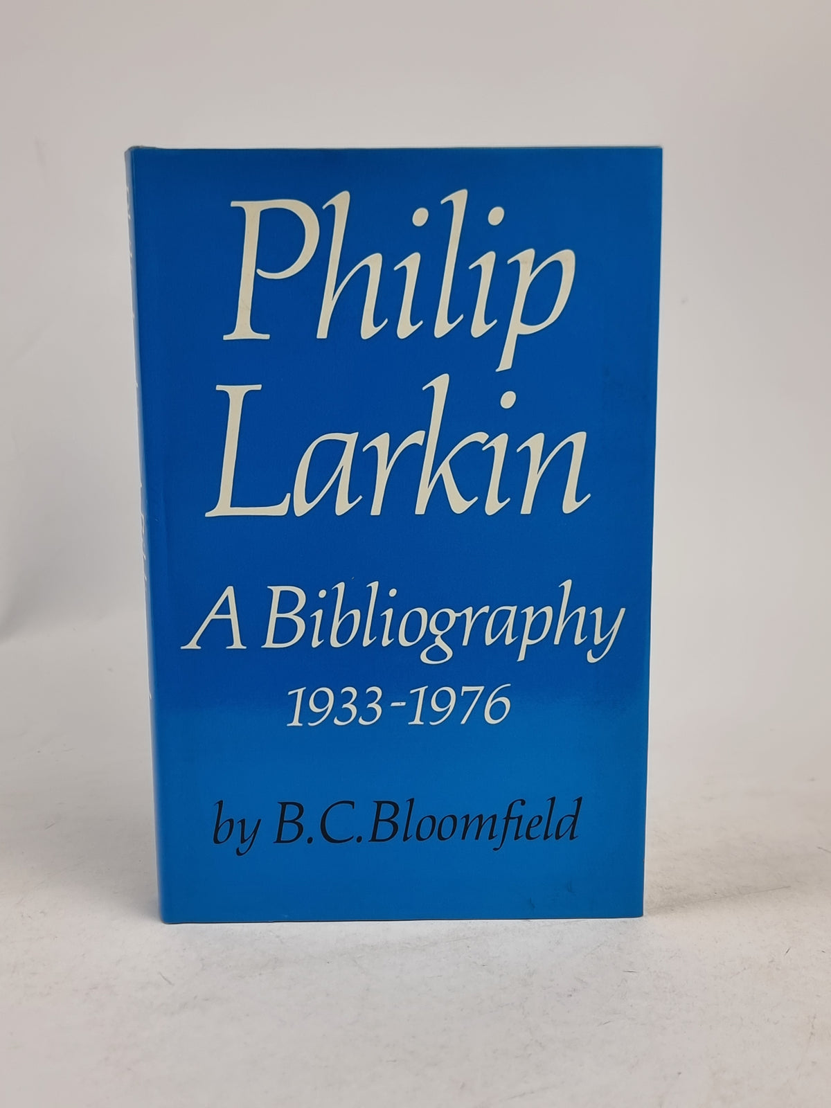 Philip Larkin: A Bibliography 1933-1976, B. C. Bloomfield — 1st Edition