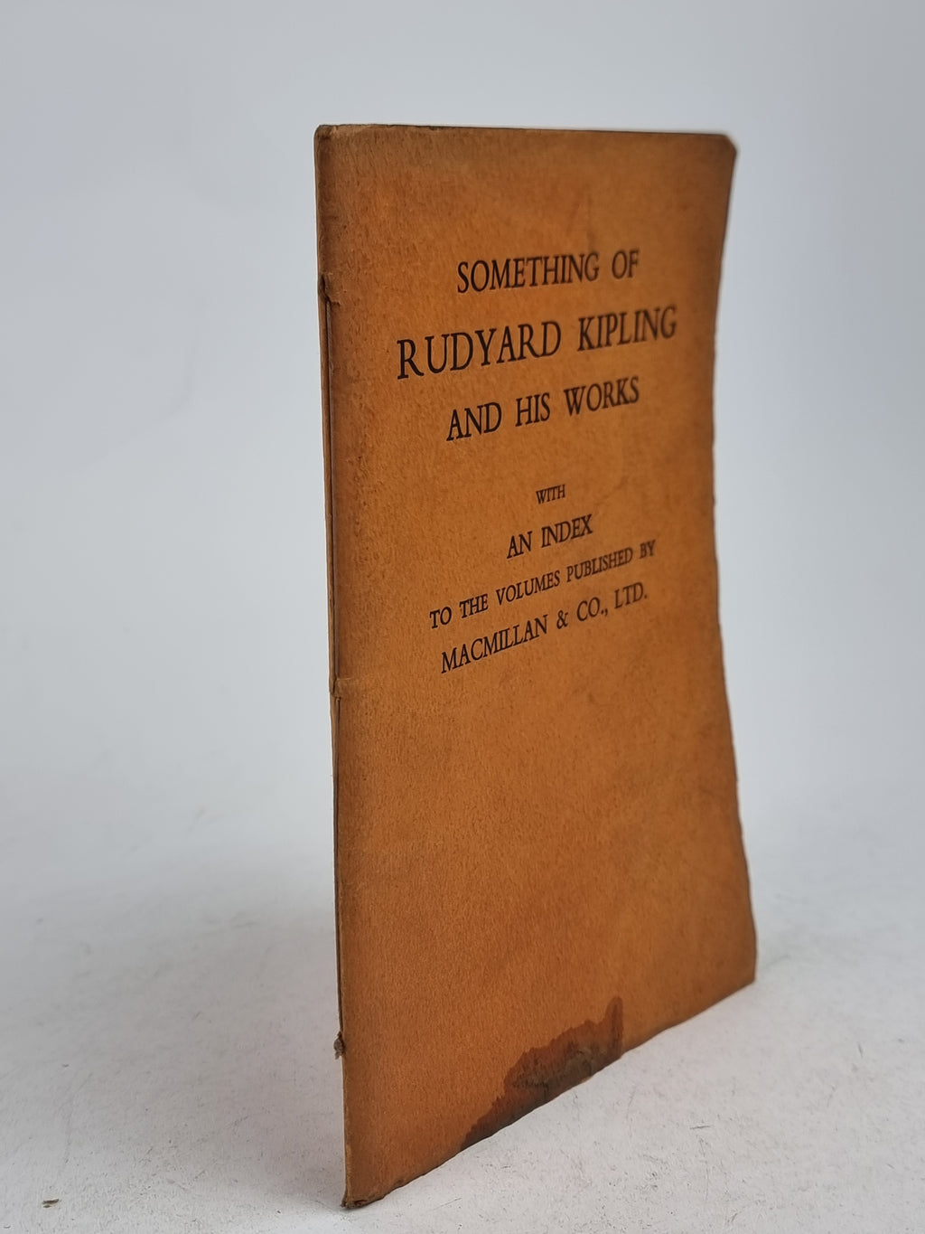 Something of Rudyard Kipling and His Works with an Index to... — 1st Edition