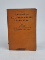 Something of Rudyard Kipling and His Works with an Index to... — 1st Edition