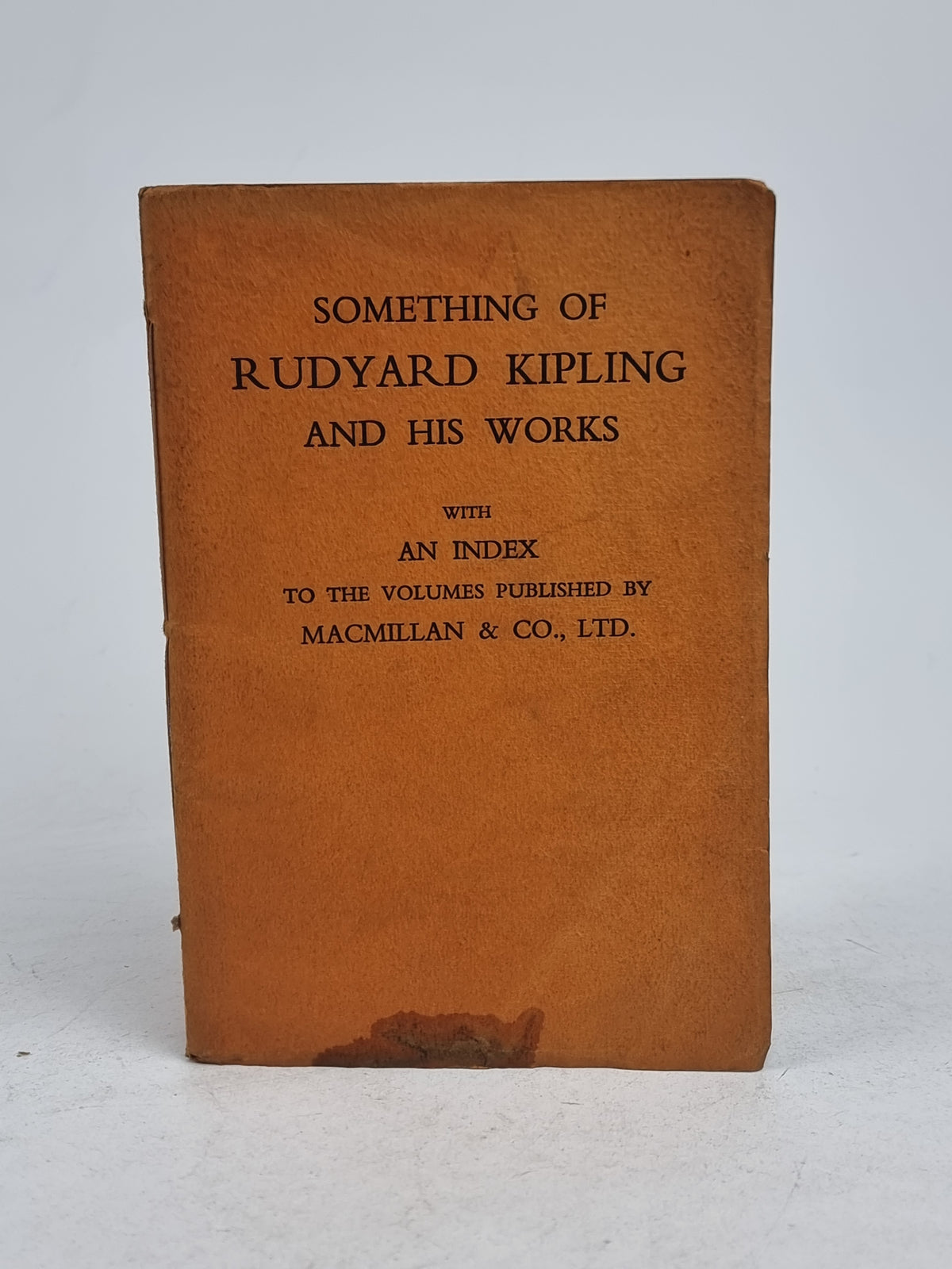 Something of Rudyard Kipling and His Works with an Index to... — 1st Edition