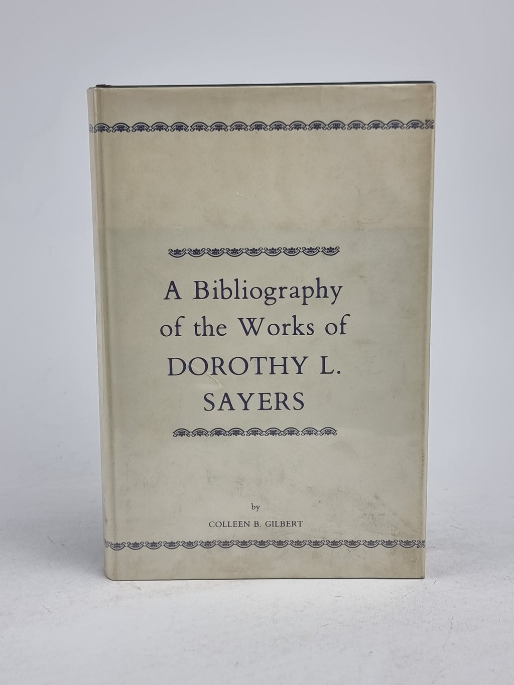A Bibliography of the Works of Dorothy L. Sayers, Colleen B. Gilbert — 1st Ed