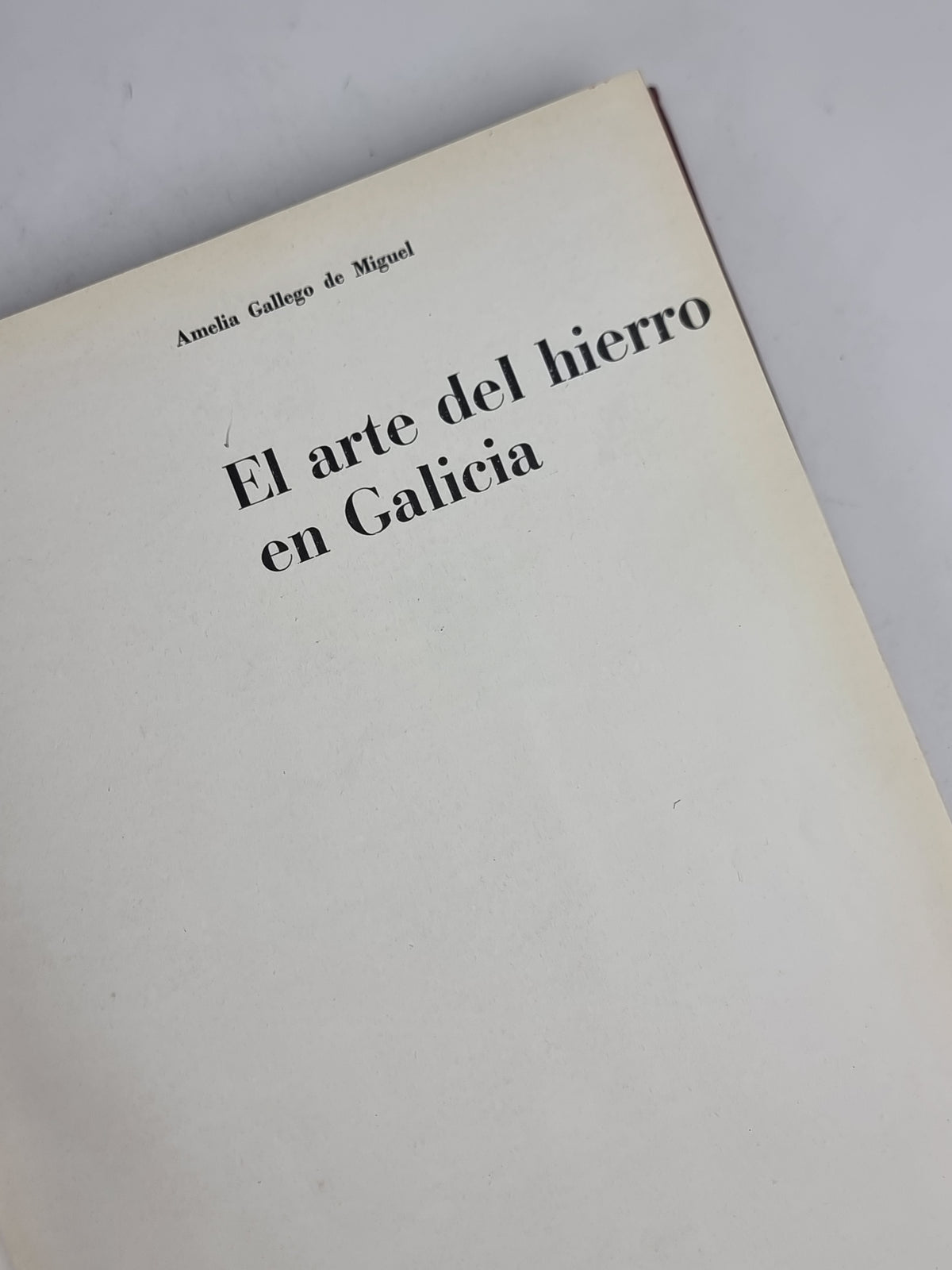 El arte del hierro en Galicia, Amelia Gallego de Miguel — 1st Edition