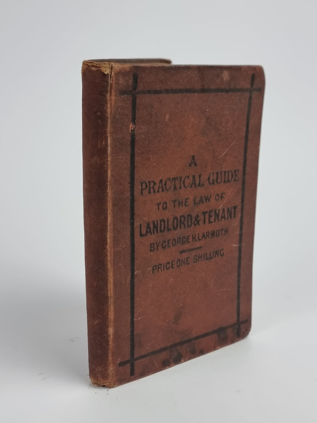 Landlord and Tenant; A Practical Guide, George H. Larmuth — 2nd Edition