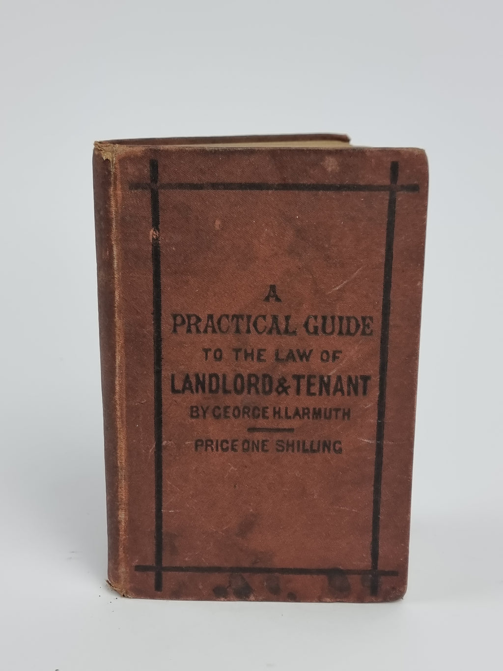 Landlord and Tenant; A Practical Guide, George H. Larmuth — 2nd Edition