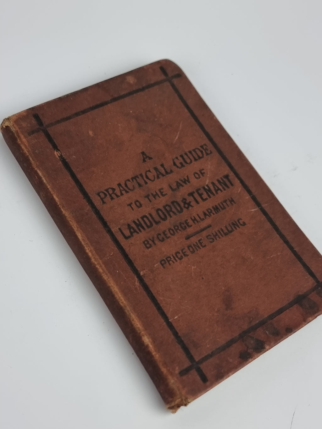 Landlord and Tenant; A Practical Guide, George H. Larmuth — 2nd Edition