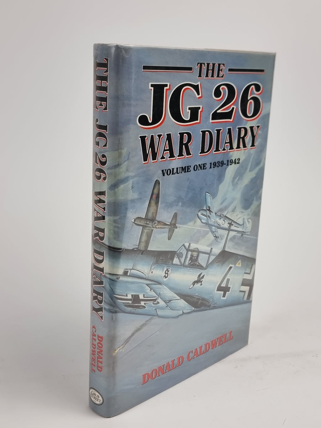 The JG 26 War Diary: Volume One 1939-1942, Donald Caldwell — 1st Edition