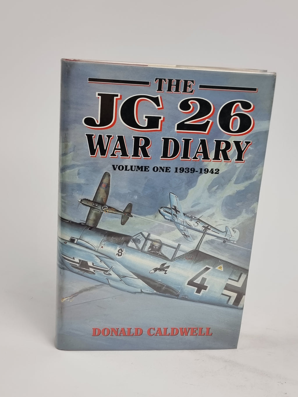 The JG 26 War Diary: Volume One 1939-1942, Donald Caldwell — 1st Edition