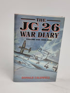 The JG 26 War Diary: Volume One 1939-1942, Donald Caldwell — 1st Edition