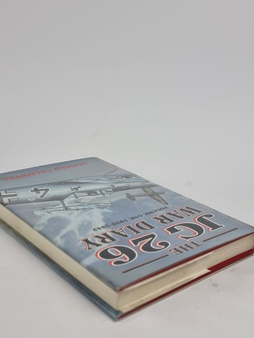 The JG 26 War Diary: Volume One 1939-1942, Donald Caldwell — 1st Edition