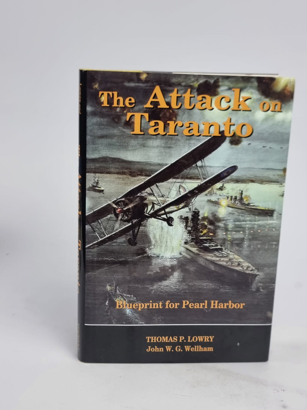 The Attack on Taranto, Thomas P. Lowry and John W. G. Wellham — 1st Edition