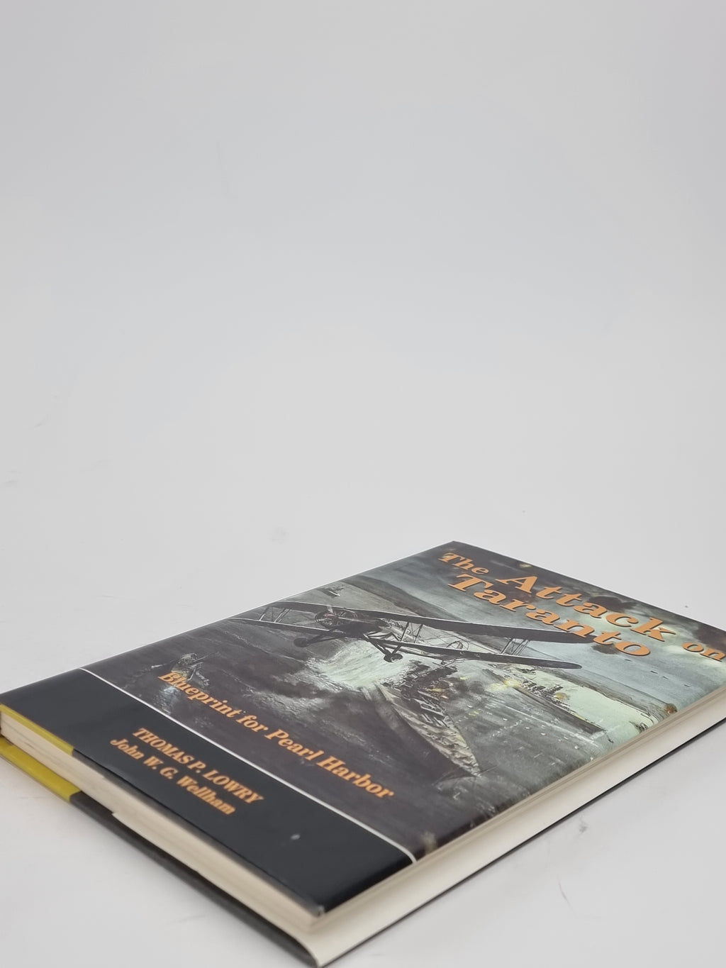 The Attack on Taranto, Thomas P. Lowry and John W. G. Wellham — 1st Edition