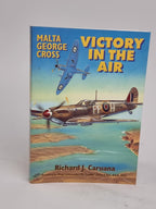 Malta George Cross: Victory in the Air, Richard J. Caruana — 5th Edition
