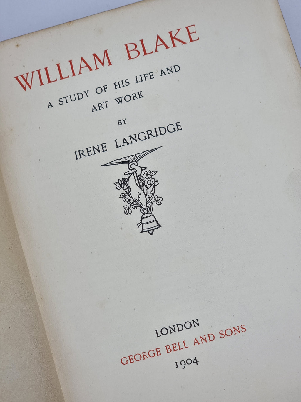 William Blake: A Study of His Life and Art Work, Irene Langridge — 1st Edition