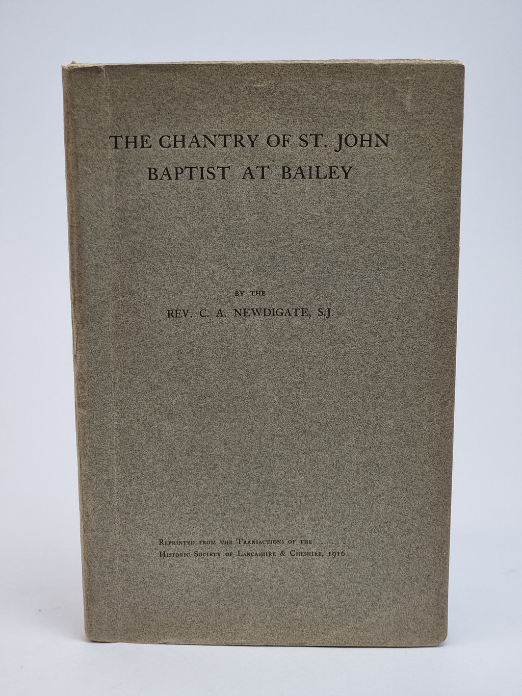 The Chantry of St. John Baptist at Bailey, Rev. C. A. Newdigate, S.J.