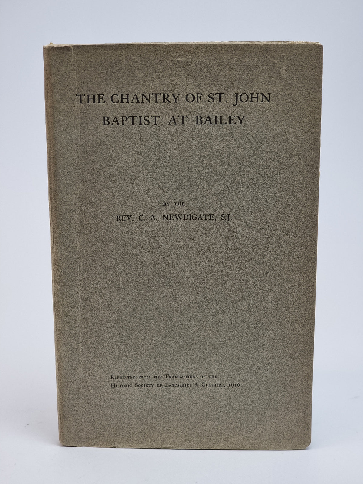 The Chantry of St. John Baptist at Bailey, Rev. C. A. Newdigate, S.J.