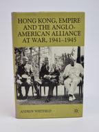 Hong Kong, Empire and the Anglo-American Alliance at War, 1941-1945