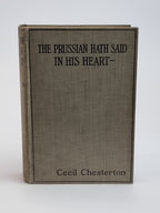The Prussian Hath Said in His Heart, Cecil Chesterton — 1st Edition