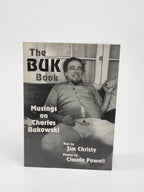 The BUK Book: Musings on Charles Bukowski, Jim Christy — 1st Edition