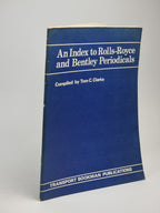 An Index to Rolls-Royce and Bentley Periodicals, Tom C. Clarke — 1st Edition