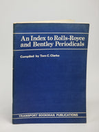 An Index to Rolls-Royce and Bentley Periodicals, Tom C. Clarke — 1st Edition