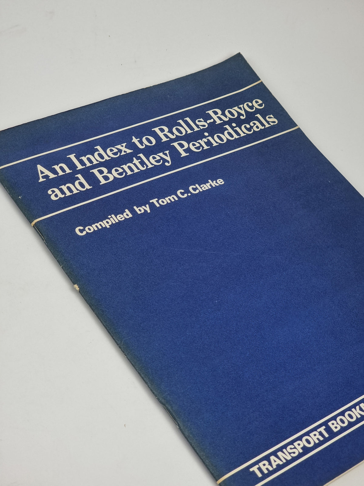 An Index to Rolls-Royce and Bentley Periodicals, Tom C. Clarke — 1st Edition