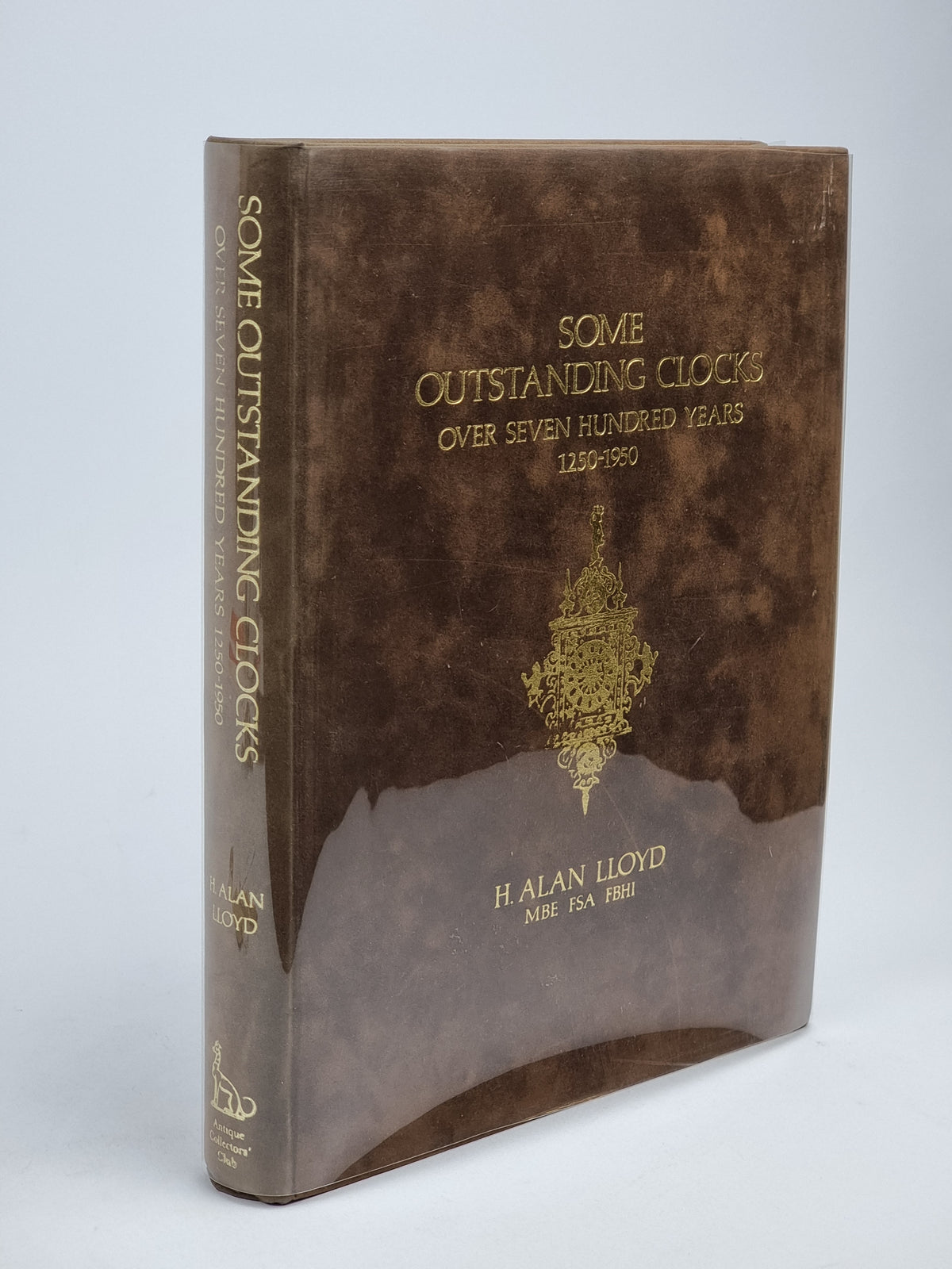 Some Outstanding Clocks Over Seven Hundred Years 1250-1950, H. Alan Lloyd