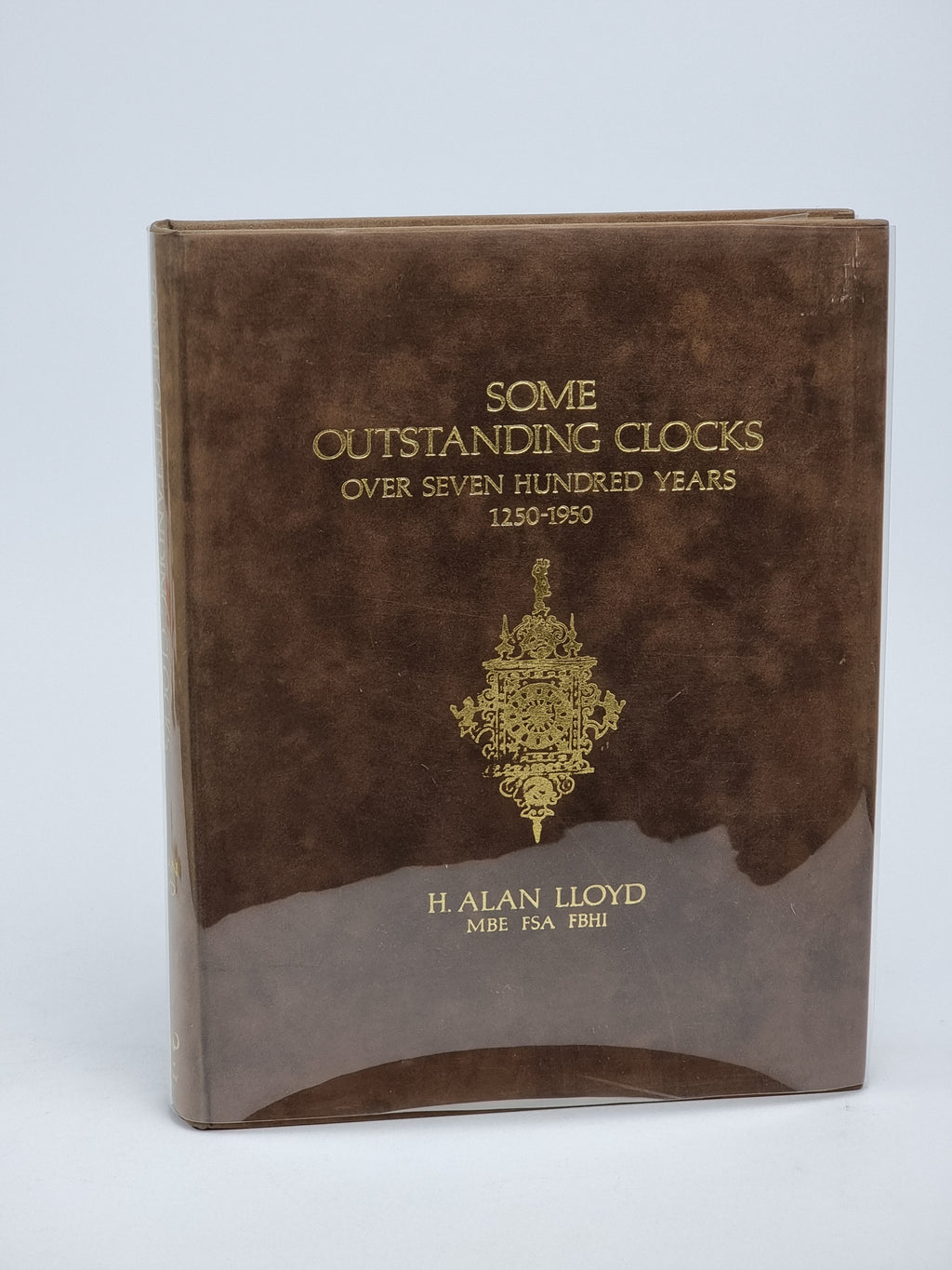 Some Outstanding Clocks Over Seven Hundred Years 1250-1950, H. Alan Lloyd