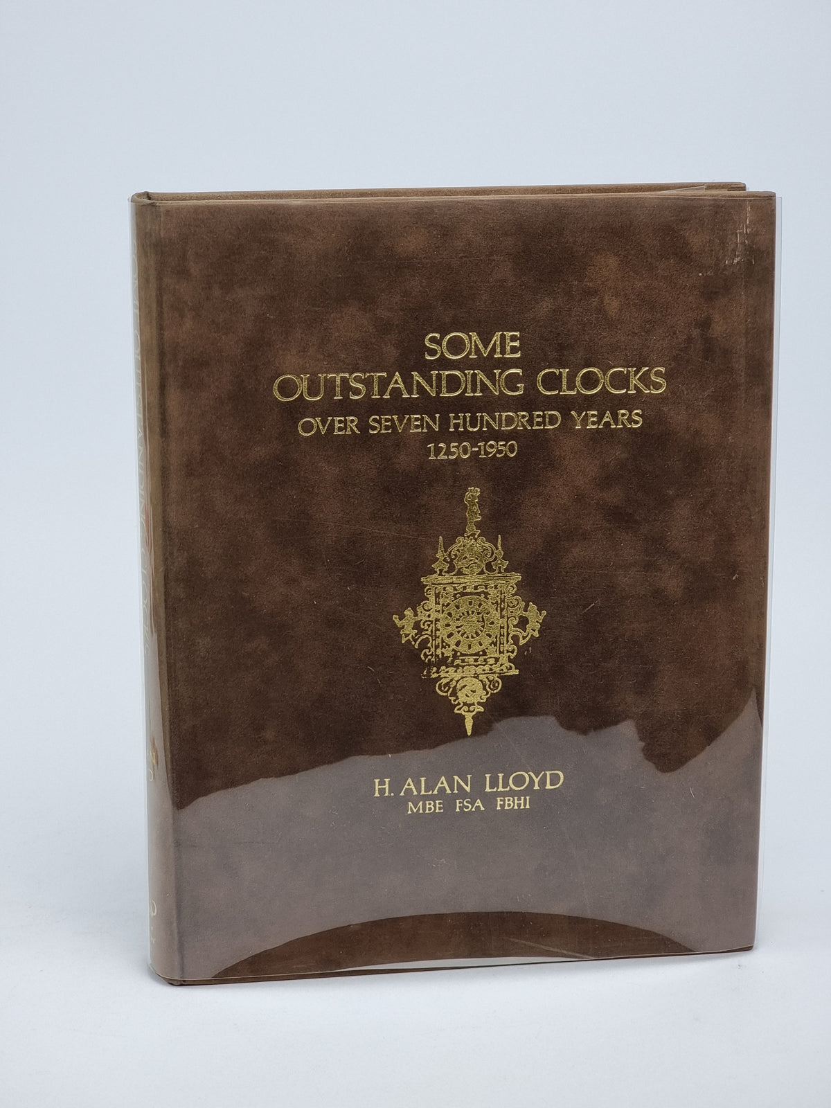 Some Outstanding Clocks Over Seven Hundred Years 1250-1950, H. Alan Lloyd