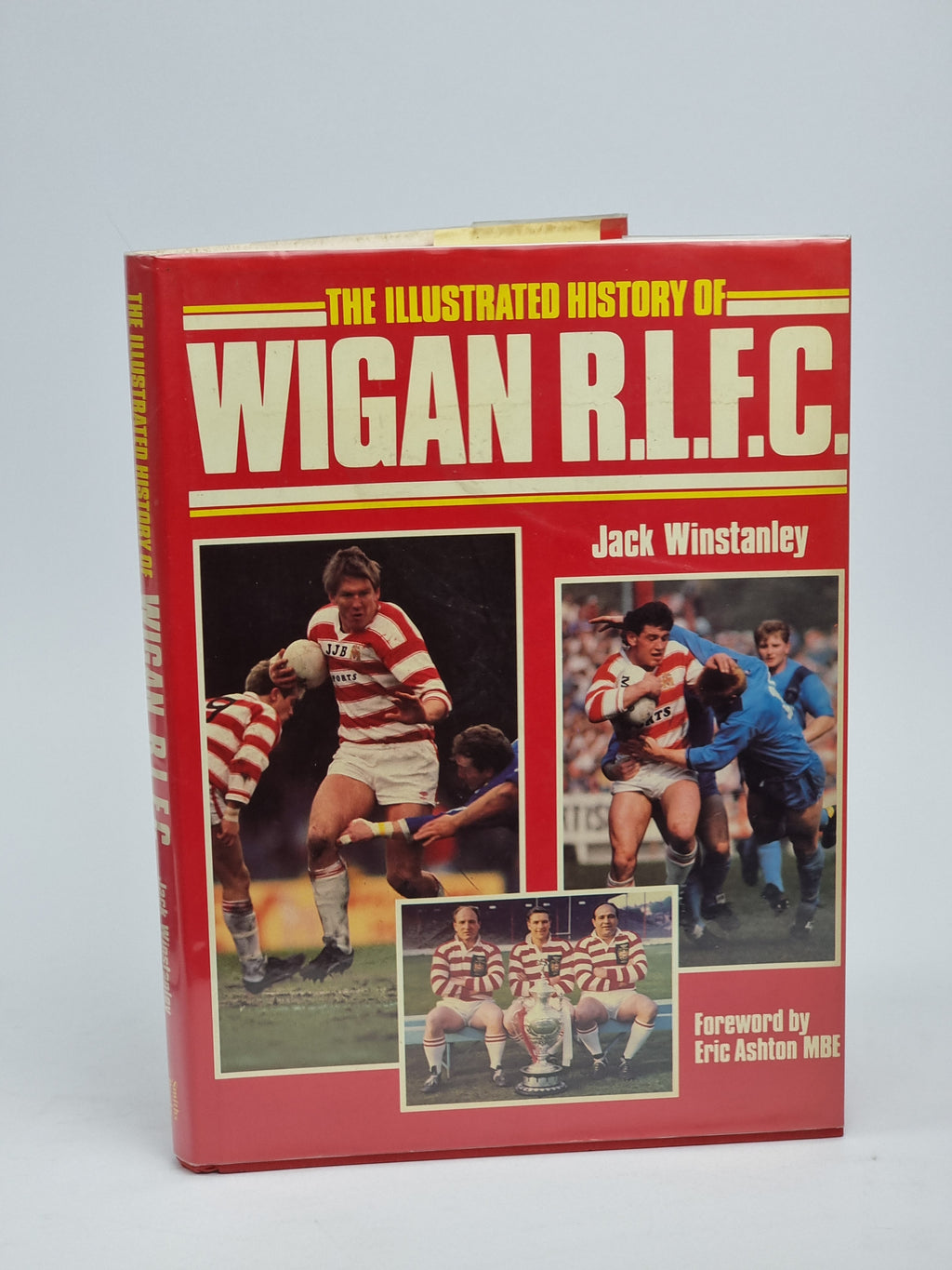 The Illustrated History of Wigan R.L.F.C., Jack Winstanley — 1st Edition