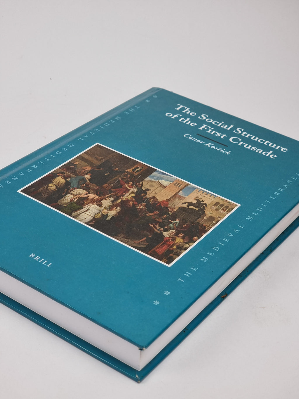 The Social Structure of the First Crusade, Conor Kostick — 1st Edition