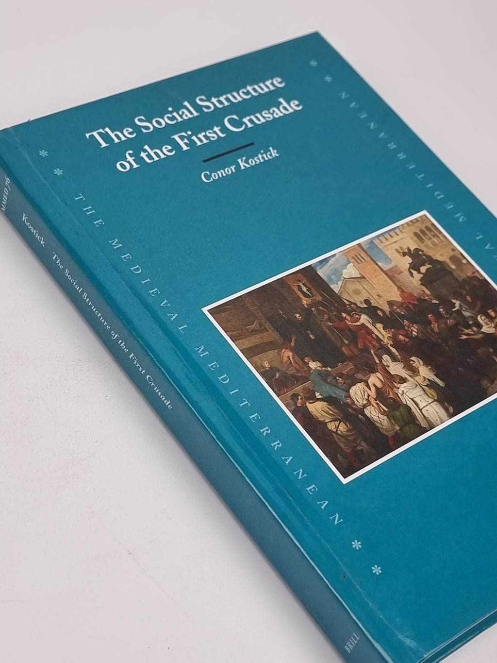 The Social Structure of the First Crusade, Conor Kostick — 1st Edition