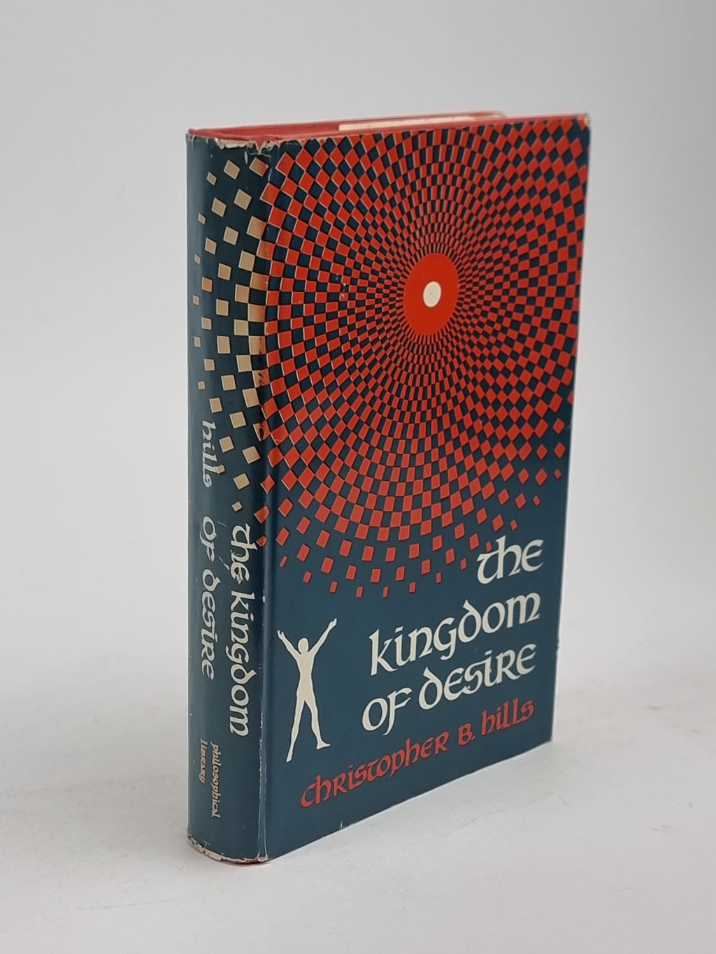 The Kingdom of Desire, Christopher B. Hills — 1st Edition