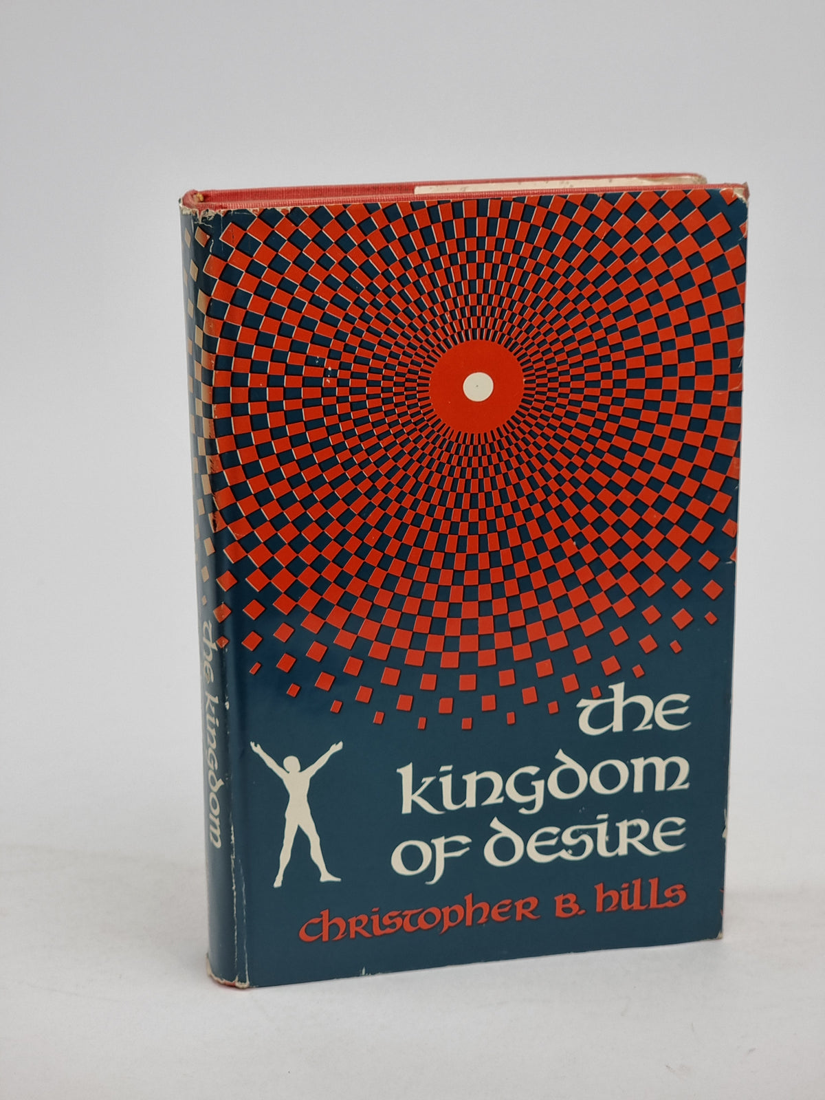 The Kingdom of Desire, Christopher B. Hills — 1st Edition