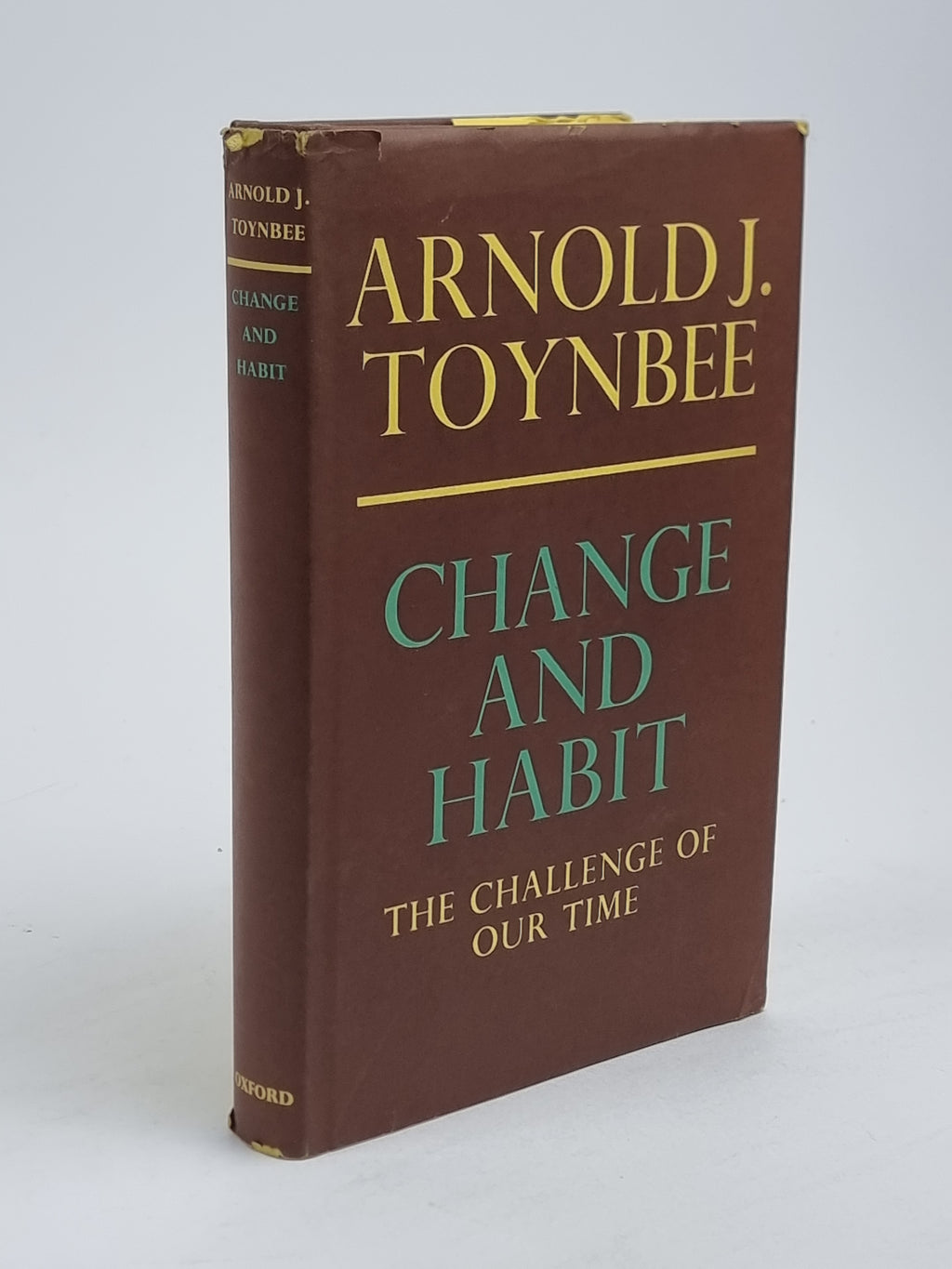 Change and Habit: The Challenge of Our Time, Arnold J. Toynbee — 1st Ed