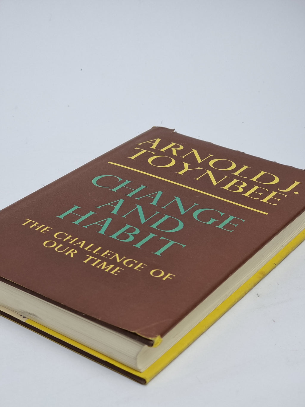 Change and Habit: The Challenge of Our Time, Arnold J. Toynbee — 1st Ed