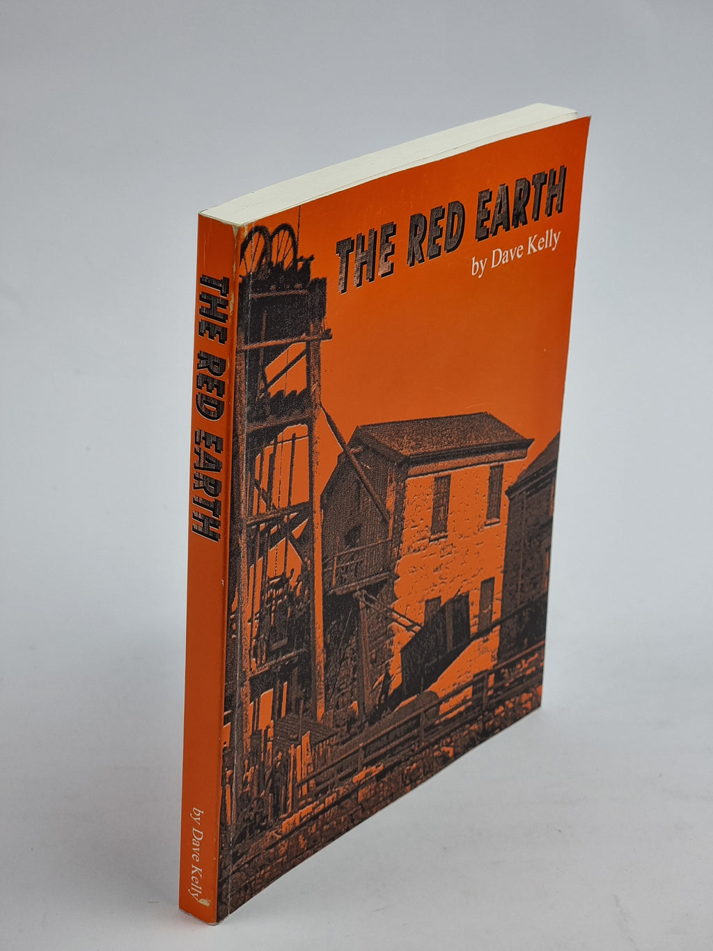 The Red Earth: The Iron Mines of Furness, Dave Kelly — 1st Edition