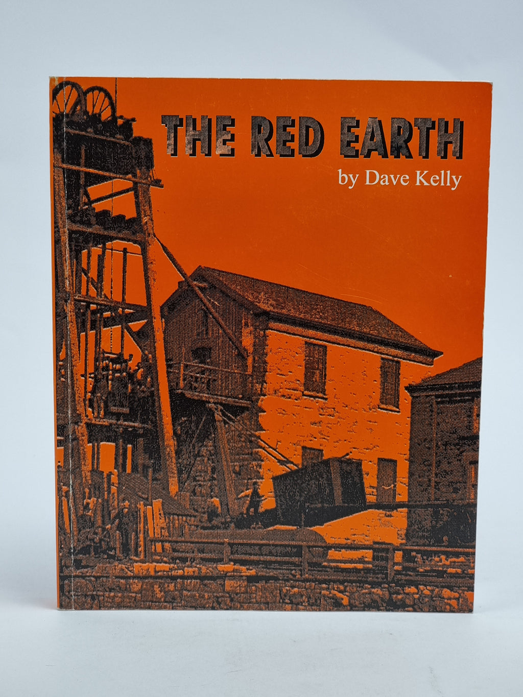 The Red Earth: The Iron Mines of Furness, Dave Kelly — 1st Edition