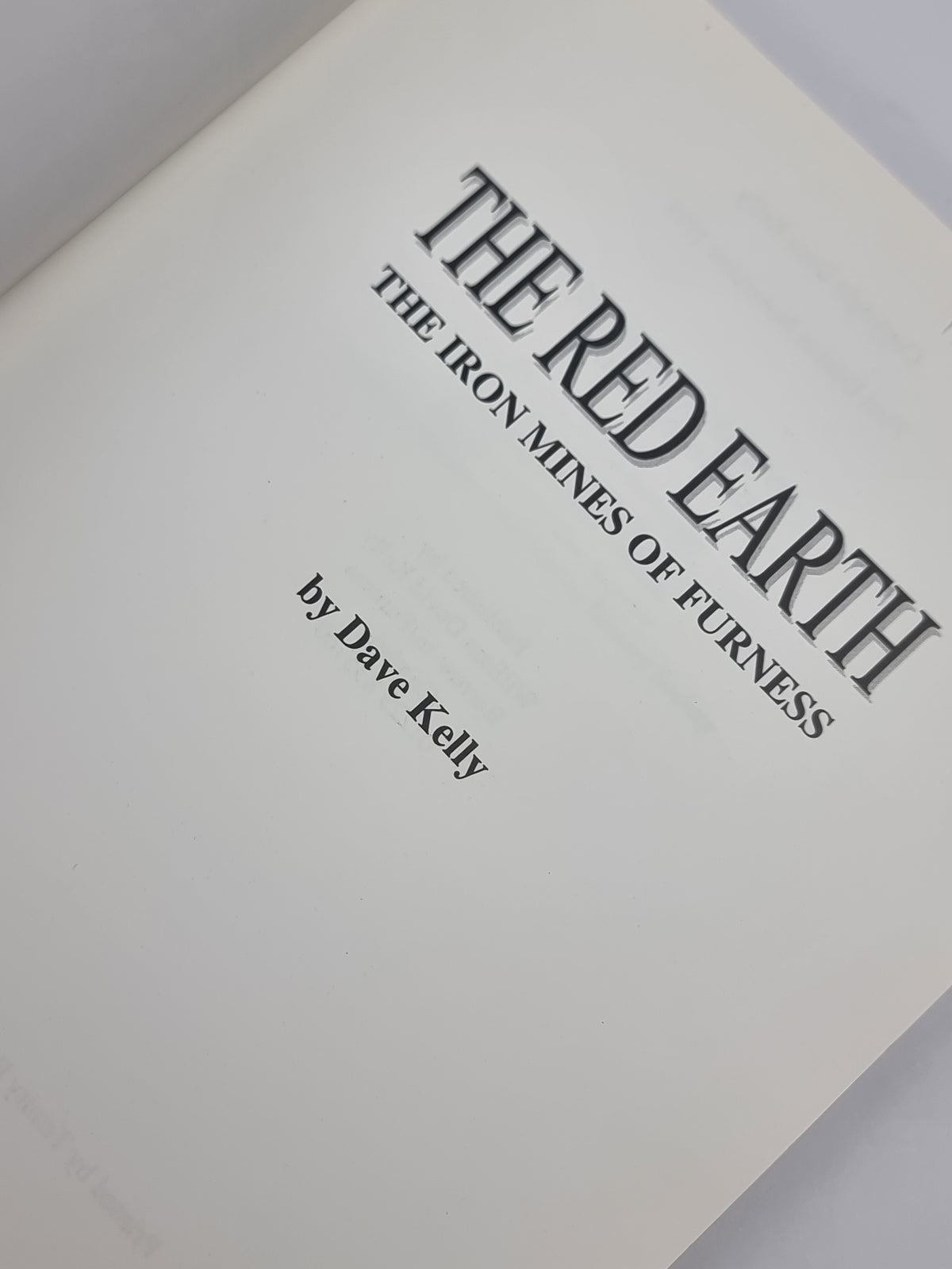 The Red Earth: The Iron Mines of Furness, Dave Kelly — 1st Edition