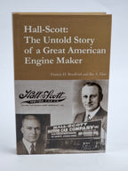 Hall-Scott: The Untold Story of a Great American Engine Maker — 1st Ed