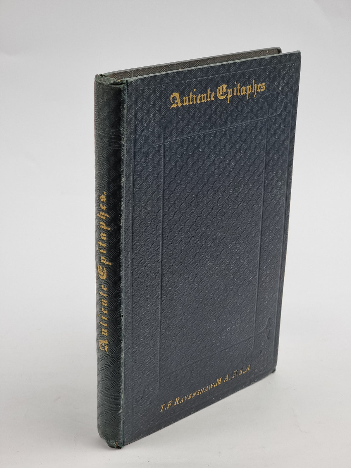 Antiente Epitaphes, Thomas F. Ravenshaw — 1st Edition