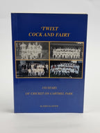'Twixt Cock and Fairy: 150 Years of Cricket on Cartmel Park, John Glaister