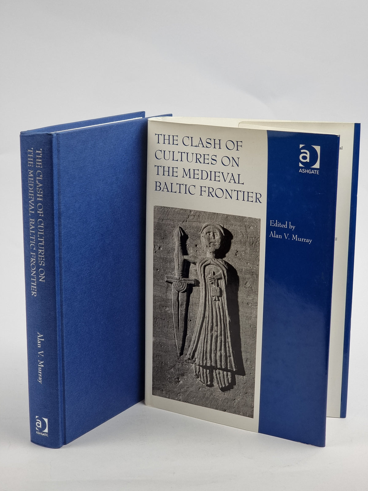 The Clash of Cultures on the Medieval Baltic Frontier, Alan V. Murray