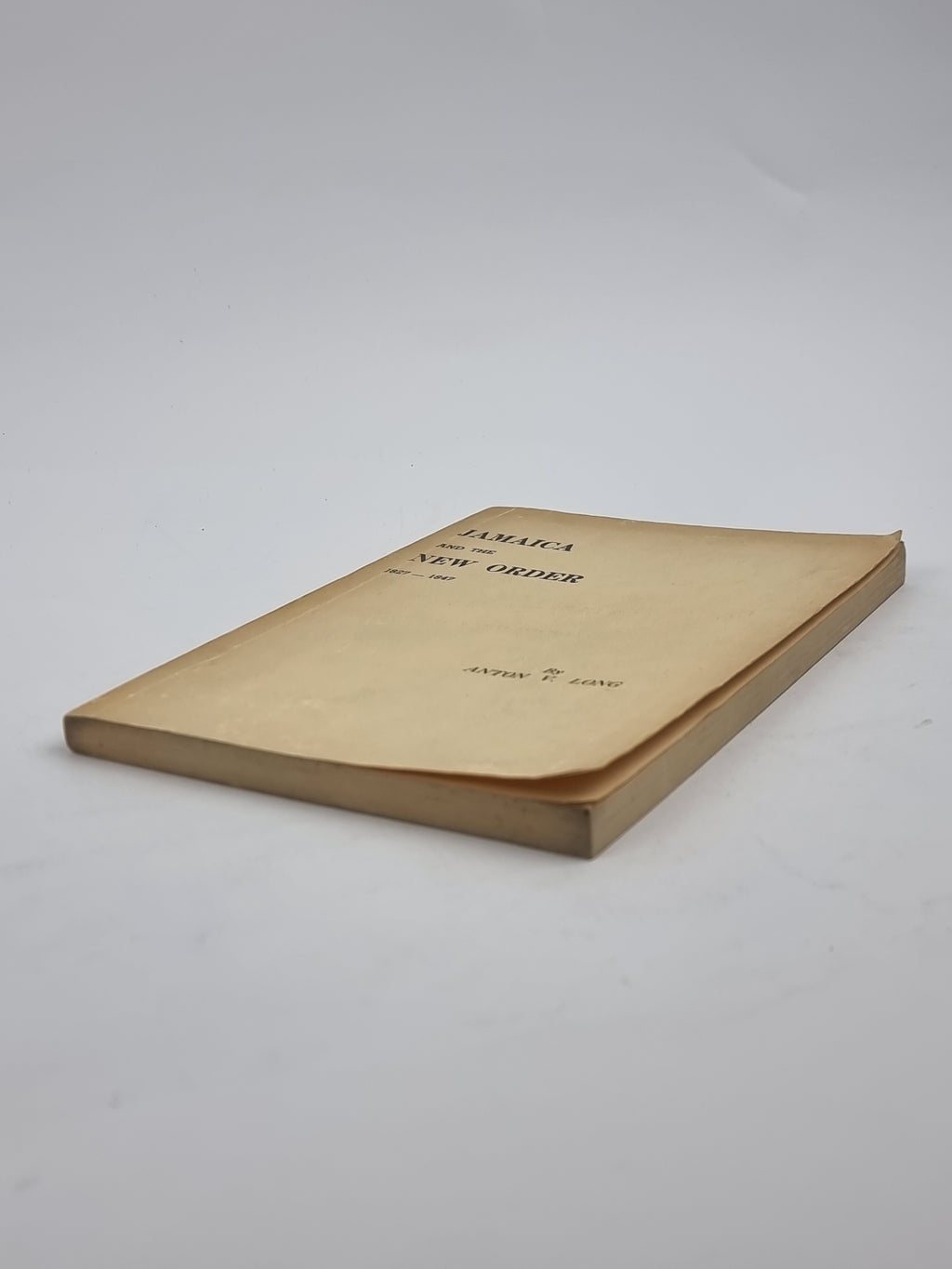 Jamaica and the New Order, 1827-1847, Anton V. Long — 1st Edition