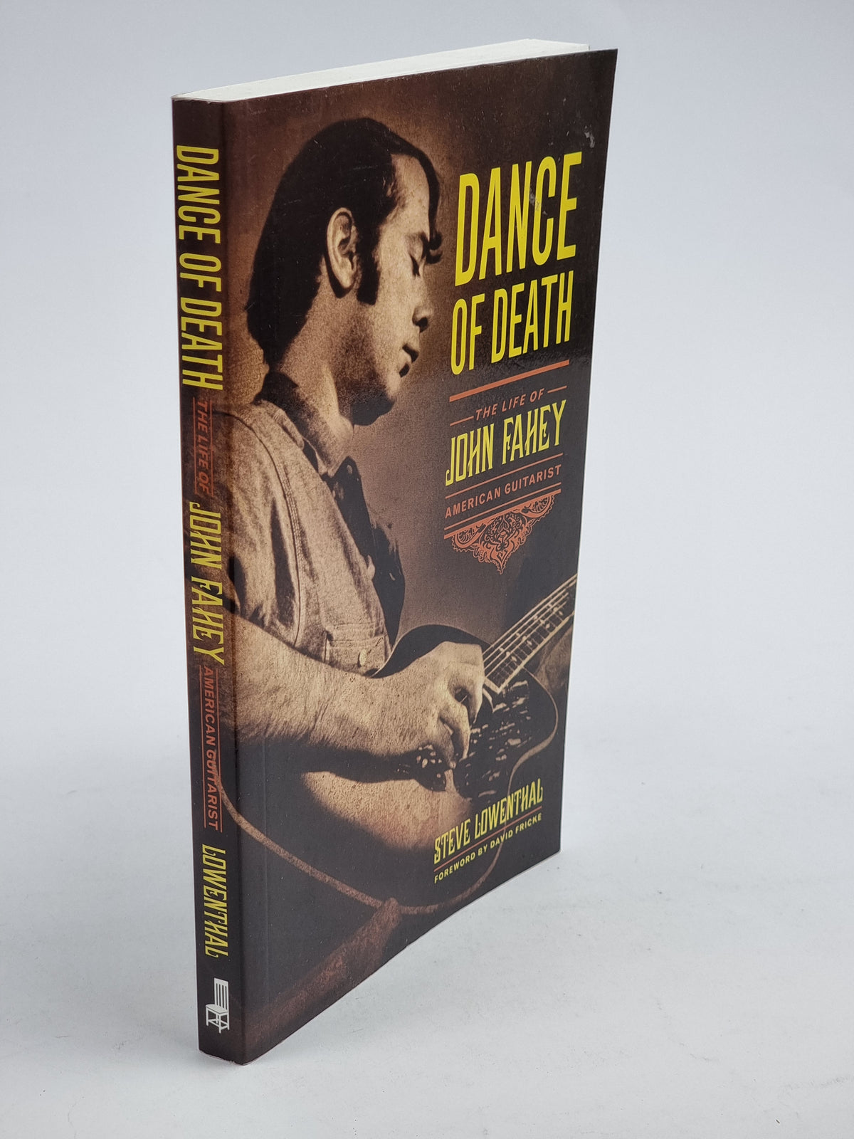 Dance of Death: The Life of John Fahey, American Guitarist, Steve Lowenthal