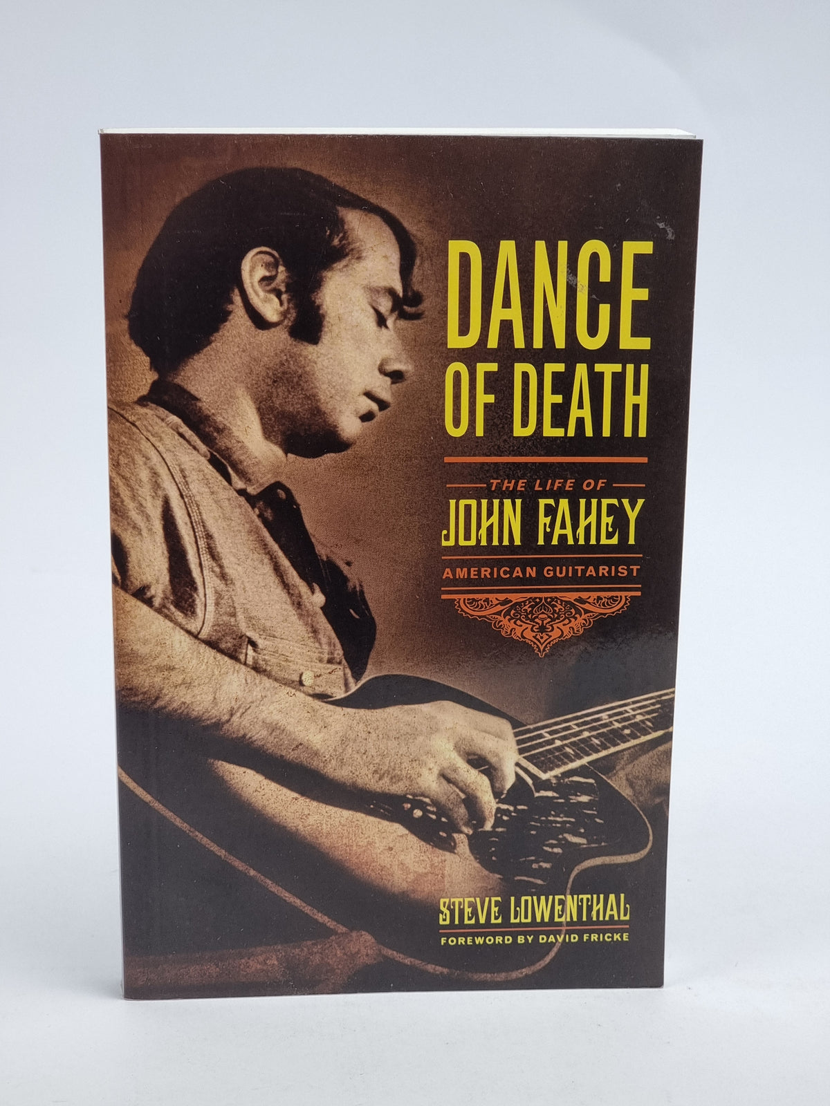 Dance of Death: The Life of John Fahey, American Guitarist, Steve Lowenthal