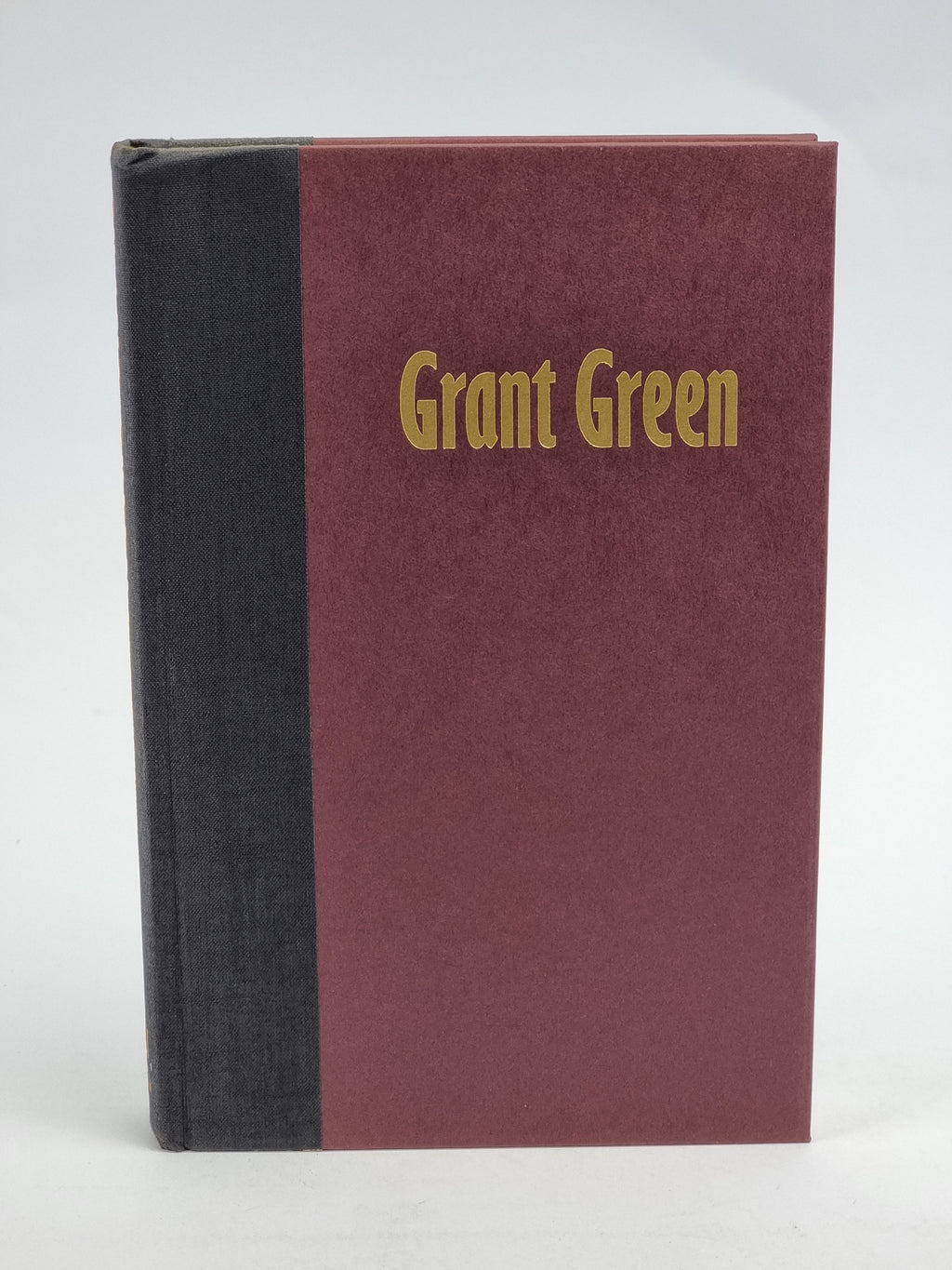 Grant Green: Rediscovering the Forgotten Genius of Jazz Guitar — 1st Ed