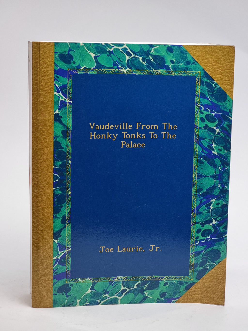 Vaudeville From The Honky Tonks To The Palace, Joe Laurie, Jr.