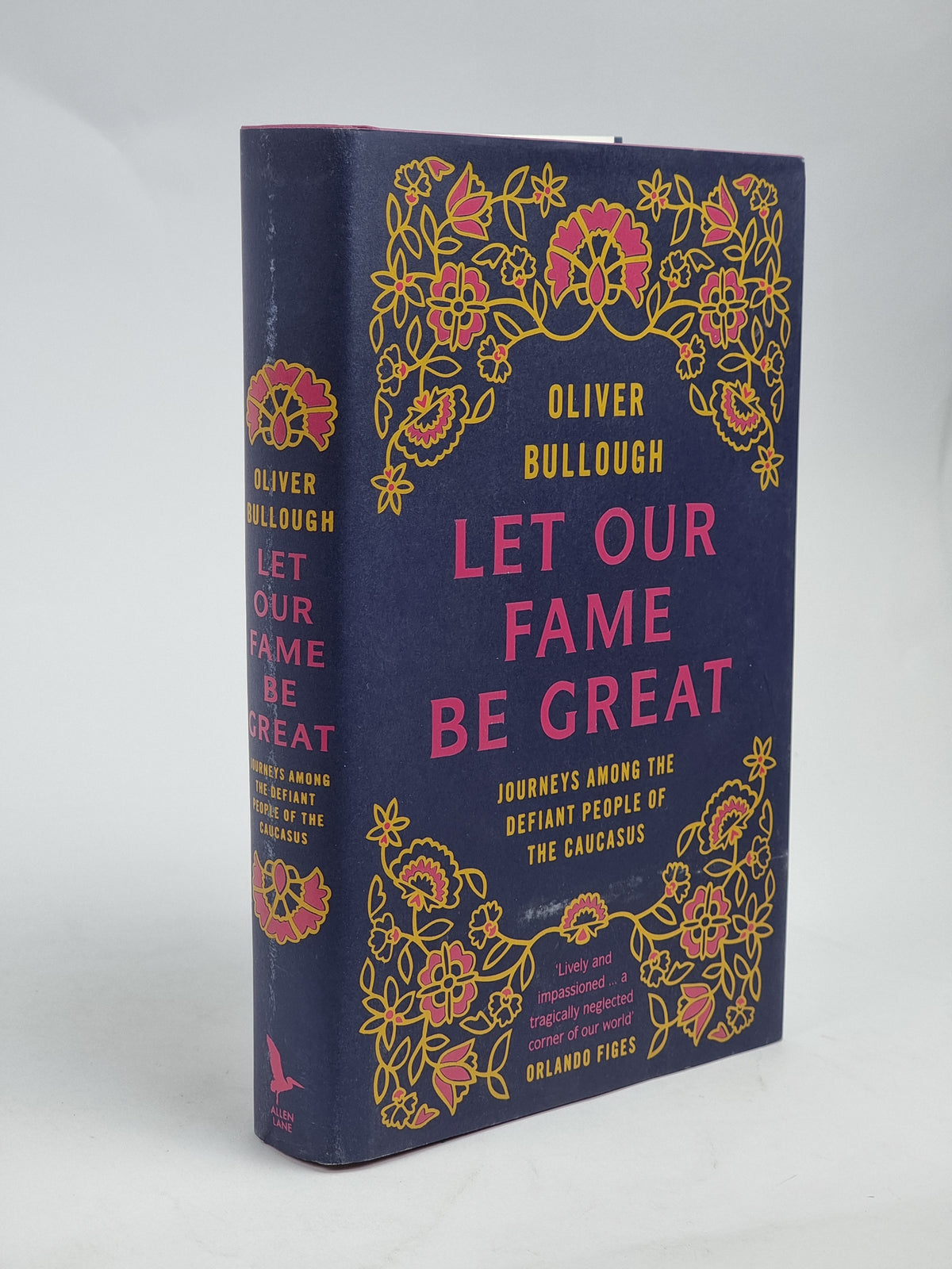 Let Our Fame be Great, Oliver Bullough — 1st Edition